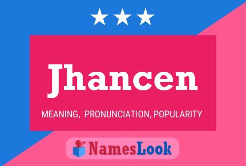 Póster del nombre Jhancen