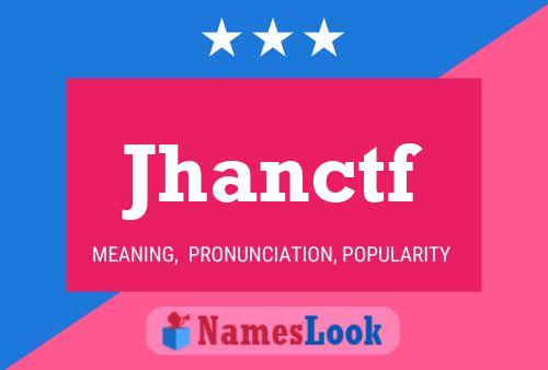 Póster del nombre Jhanctf