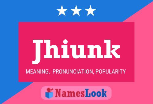 Póster del nombre Jhiunk