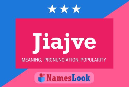 Póster del nombre Jiajve