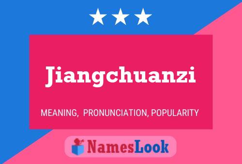 Póster del nombre Jiangchuanzi