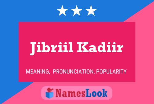 Póster del nombre Jibriil Kadiir