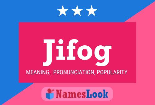 Póster del nombre Jifog