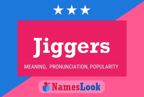 Póster del nombre Jiggers