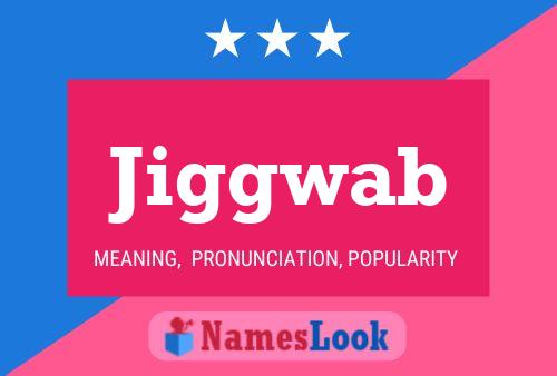 Póster del nombre Jiggwab