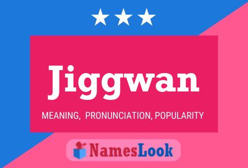 Póster del nombre Jiggwan