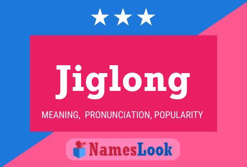 Póster del nombre Jiglong