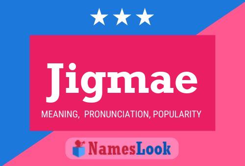 Póster del nombre Jigmae