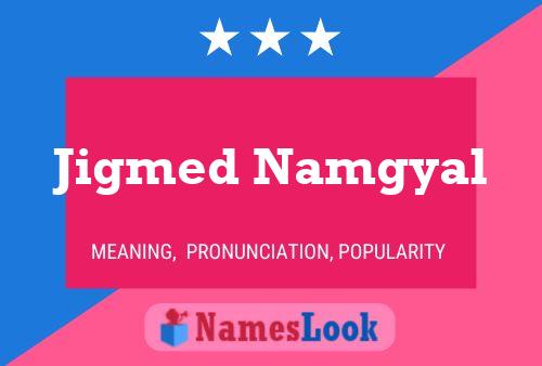 Póster del nombre Jigmed Namgyal