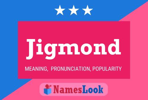 Póster del nombre Jigmond