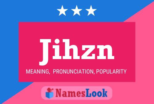 Póster del nombre Jihzn