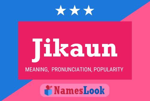 Póster del nombre Jikaun