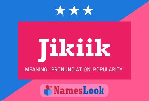 Póster del nombre Jikiik