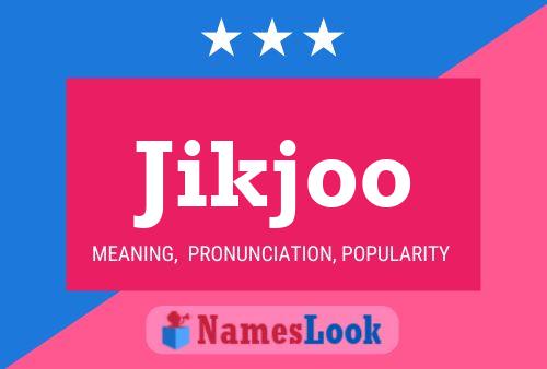 Póster del nombre Jikjoo