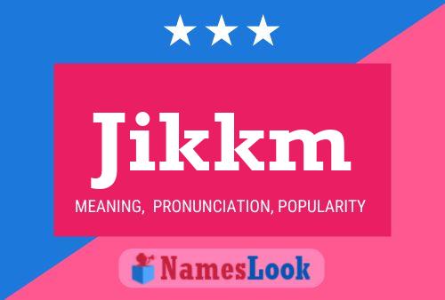 Póster del nombre Jikkm