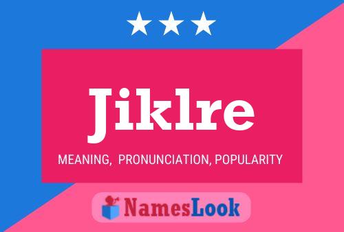 Póster del nombre Jiklre