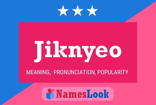 Póster del nombre Jiknyeo