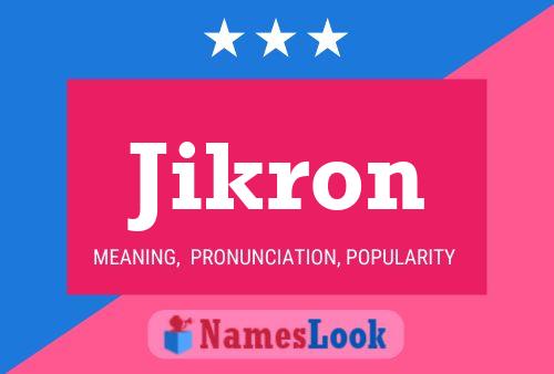 Póster del nombre Jikron