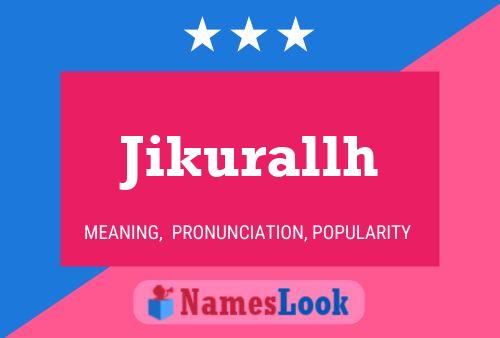 Póster del nombre Jikurallh