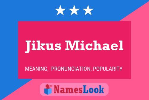 Póster del nombre Jikus Michael