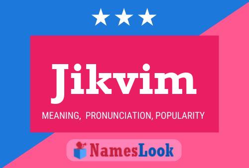 Póster del nombre Jikvim