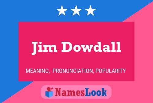 Póster del nombre Jim Dowdall