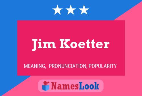 Póster del nombre Jim Koetter