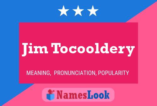 Póster del nombre Jim Tocooldery