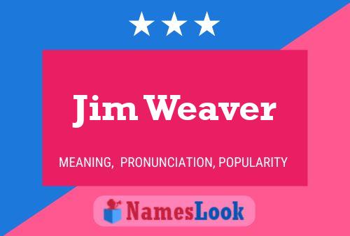 Póster del nombre Jim Weaver