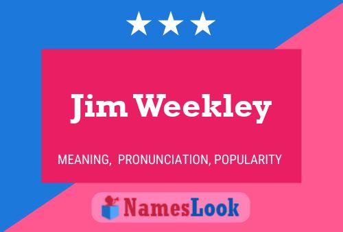 Póster del nombre Jim Weekley