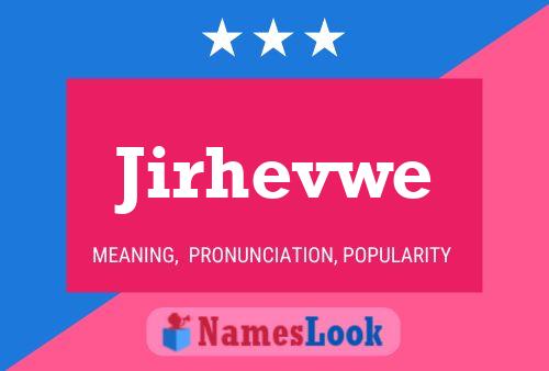 Póster del nombre Jirhevwe