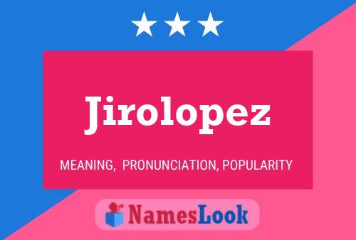 Póster del nombre Jirolopez