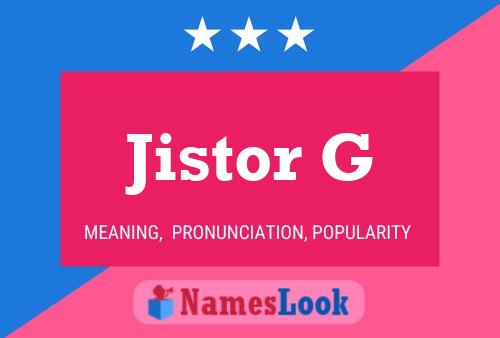 Póster del nombre Jistor G