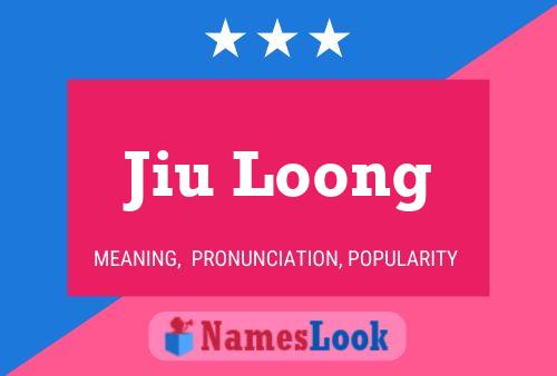 Póster del nombre Jiu Loong