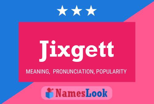 Póster del nombre Jixgett