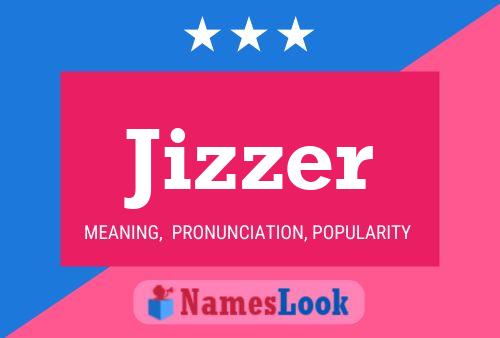 Póster del nombre Jizzer