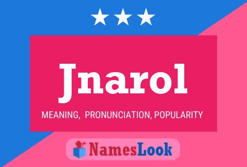 Póster del nombre Jnarol