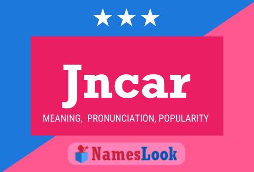 Póster del nombre Jncar