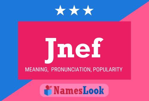 Póster del nombre Jnef