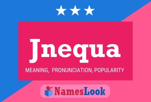 Póster del nombre Jnequa