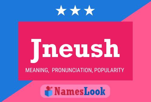 Póster del nombre Jneush