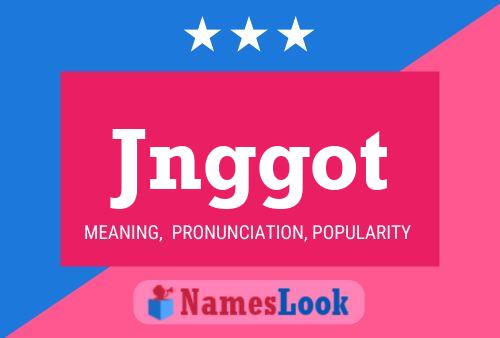 Póster del nombre Jnggot