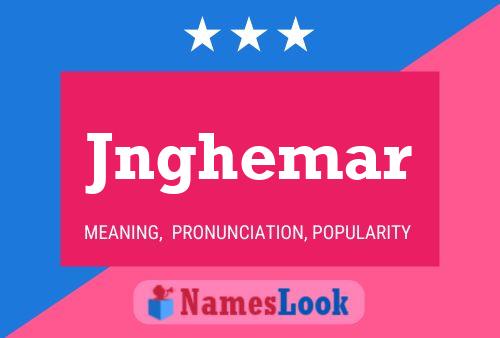 Póster del nombre Jnghemar