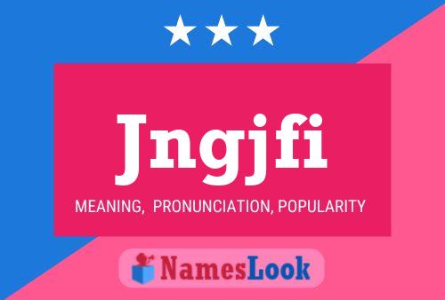 Póster del nombre Jngjfi