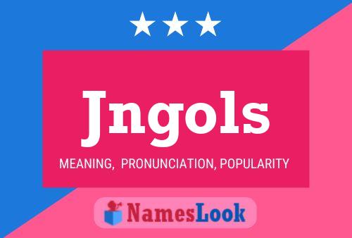 Póster del nombre Jngols