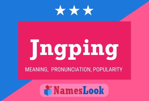 Póster del nombre Jngping