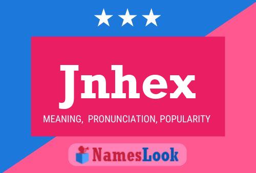 Póster del nombre Jnhex