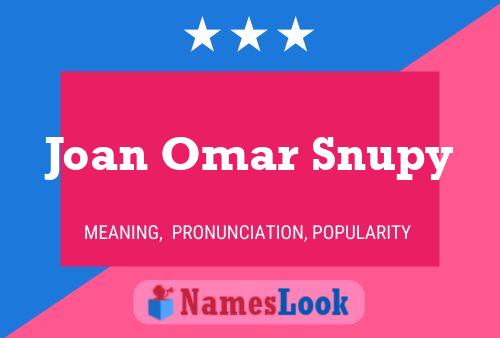 Póster del nombre Joan Omar Snupy