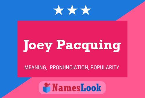 Póster del nombre Joey Pacquing