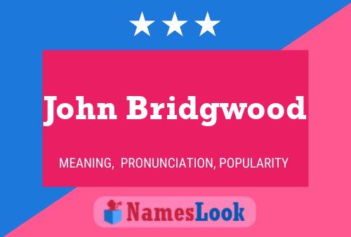 Póster del nombre John Bridgwood